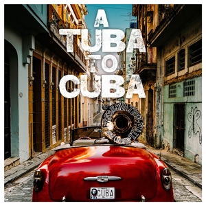 A TUBA TO CUBA<br/><h5>Megjelenés: 2019-11-29</h5>