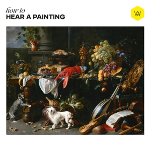 HOW TO HEAR A PAINTING<br/><h5>Megjelenés: 2020-04-06</h5>