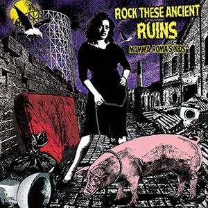 ROCK THESE ANCIENT RUINS - MAMMA ROMA'S KIDS<br/><h5>Megjelenés: 2020-04-17</h5>