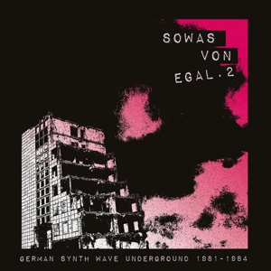 SOWAS VON EGAL 2 (GERMAN SYNTH WAVE 1981-84)<br/><h5>Megjelenés: 2020-08-21</h5>