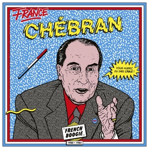 CHEBRAN - FRENCH BOOGIE 1980-1985<br/><h5>Megjelenés: 2015-11-12</h5>