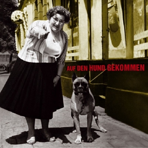 AUF DEN HUND GEKOMMEN<br/><h5>Megjelenés: 2005-10-03</h5>