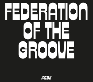 FEDERATION OF THE GROOVE<br/><h5>Megjelenés: 2022-09-30</h5>