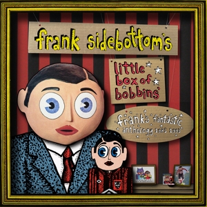 LITTLE BOX OF BOBBINS - FRANK'S FANTASTIC ANTHOLOGY 1985-1993<br/><h5>Megjelenés: 2024-07-19</h5>