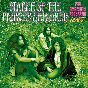 MARCH OF THE FLOWER CHILDREN: THE AMERICAN SOUNDS OF 1967<br/><h5>Megjelenés: 2023-08-18</h5>