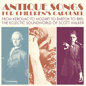 ANTIQUE SONGS FOR CHILDREN'S CAROUSEL FROM KEROUAC TO MOZART TO BARTOK TO BREL<br/><h5>Megjelenés: 2024-06-21</h5>