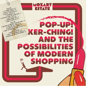 POP-UP! KER-CHING! AND THE POSSIBILITIES OF MODERN SHOPPING<br/><h5>Megjelenés: 2023-02-03</h5>