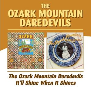 OZARK MOUNTAIN DAREDEVILS/IT'LL SHINE WHEN IT SHINES<br/><h5>Megjelenés: 2004-12-01</h5>