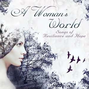 A WOMAN'S WORLD-SONGS OF RESILENCE & HOPE<br/><h5>Megjelenés: 2018-10-26</h5>