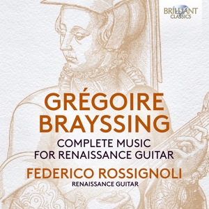 BRAYSSING: COMPLETE MUSIC FOR RENAISSANCE GUITAR<br/><h5>Megjelenés: 2022-04-01</h5>