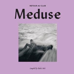 RETOUR AU CLUB MEDUSE COMPILED BY CHARLES BALS<br/><h5>Megjelenés: 2020-03-20</h5>