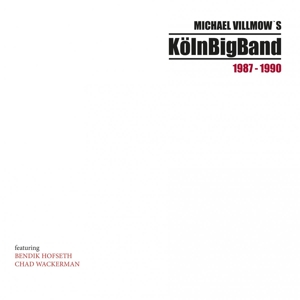 MICHAEL VILLMOW'S KOLN BIG BAND 1987-1990<br/><h5>Megjelenés: 2015-04-17</h5>