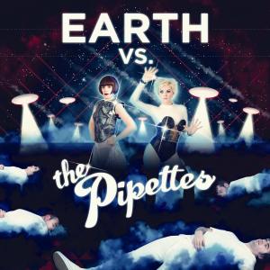 EARTH VS THE PIPETTES<br/><h5>Megjelenés: 2013-05-02</h5>