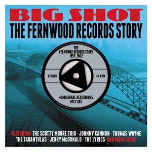 BIG SHOT-THE FERNWOOD RECORDS STORY 1957-1962<br/><h5>Megjelenés: 2014-01-22</h5>