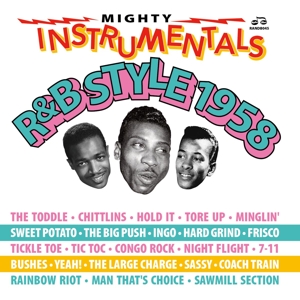 MIGHTY INSTRUMENTAL R&B-STYLE 1958<br/><h5>Megjelenés: 2017-12-08</h5>