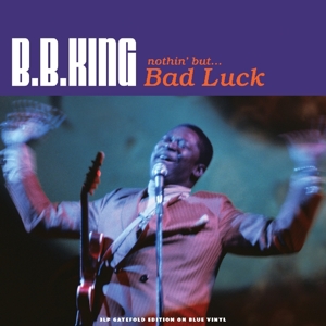 KING, B.B. NOTHIN  BUT BAD LUCK (Vinyl LP) | Lemezkuckó CD bolt