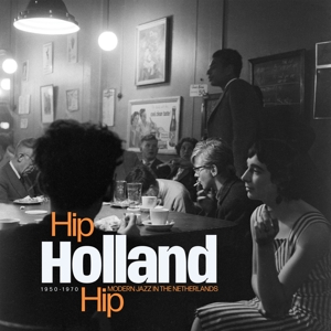 HIP HOLLAND HIP: MODERN JAZZ IN THE NETHERLANDS 1950-1970<br/><h5>Megjelenés: 2023-06-16</h5>