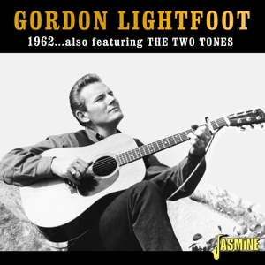 GORDON LIGHTFOOT 1962... ALSO FEATURING THE TWO TONES<br/><h5>Megjelenés: 2022-11-04</h5>