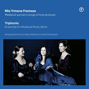 MIA YRMANA FREMOSA - MEDIEVAL WOMAN'S SONGS OF LOVE AND PAIN<br/><h5>Megjelenés: 2024-07-12</h5>