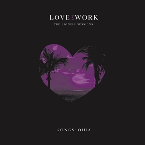 LOVE & WORK: THE LIONESS SESSIONS<br/><h5>Megjelenés: 2019-05-10</h5>