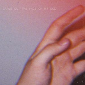 CARVE OUT THE FACE OF MY GOD<br/><h5>Megjelenés: 2010-01-28</h5>