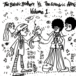 THE BALLISTIC BROTHERS VS. THE ECCENTRIC AFROS VOL. 1<br/><h5>Megjelenés: 2024-09-06</h5>