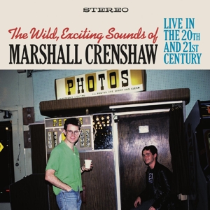 WILD EXCITING SOUNDS OF MARSHALL CRENSHAW: LIVE IN THE 20TH AND 21ST CENTURY<br/><h5>Megjelenés: 2021-09-17</h5>