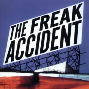 FREAK ACCIDENT<br/><h5>Megjelenés: 2004-11-04</h5>