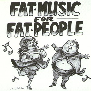 FAT MUSIC FOR FAT PEOPLE<br/><h5>Megjelenés: 1998-06-15</h5>