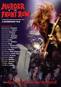 MURDER IN THE FRONT ROW: THE SAN FRANCISCO BAY AREA THRASH METAL STORY<br/><h5>Megjelenés: 2020-05-08</h5>