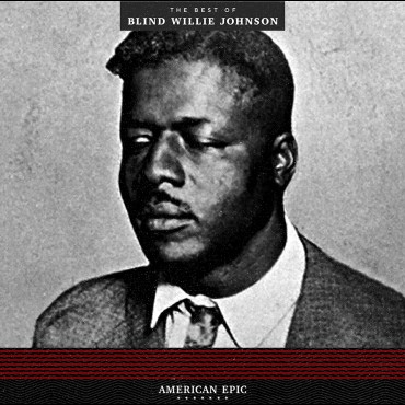 AMERICAN EPIC: THE BEST OF BLIND WILLIE JOHNSON<br/><h5>Megjelenés: 2017-06-16</h5>