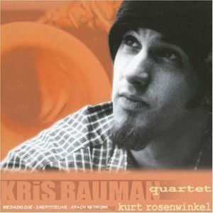 KRIS BAUMAN QUARTET<br/><h5>Megjelenés: 2002-02-07</h5>