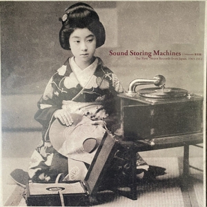 SOUND STORING MACHINES: THE FIRST 78RPM RECORDS FROM JAPAN<br/><h5>Megjelenés: 2021-07-02</h5>