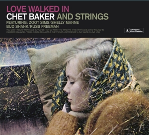 LOVE WALKED IN (CHET BAKER AND STRINGS)<br/><h5>Megjelenés: 2019-09-13</h5>