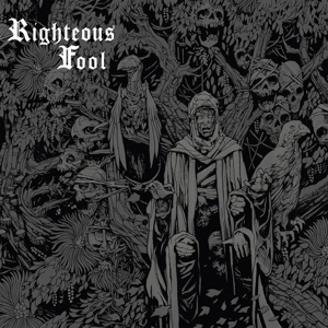 RIGHTEOUS FOOL<br/><h5>Megjelenés: 2022-09-09</h5>