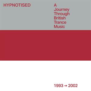 HYPNOTISED: A JOURNEY THROUGH BRITISH TRANCE MUSIC (1993 - 2002)<br/><h5>Megjelenés: 2023-06-09</h5>