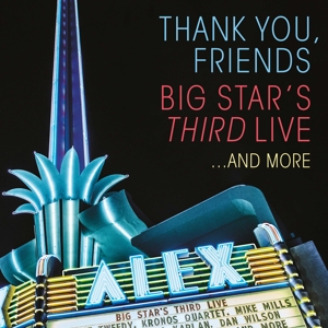 THANK YOU, FRIENDS: BIG STAR'S THIRD LIVE<br/><h5>Megjelenés: 2017-05-11</h5>