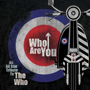 WHO ARE YOU - AN ALL-STAR TRIBUTE TO THE WHO<br/><h5>Megjelenés: 2023-02-10</h5>