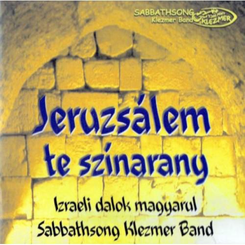 Sabbathsong Klezmer Band Jeruzsálem te színarany - Izraeli dalok magyarul (CD) | Lemezkuckó CD bolt