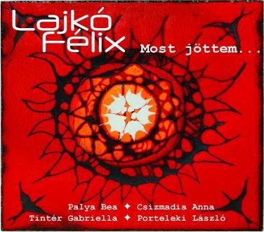 LAJKÓ FÉLIX MOST JÖTTEM... (CD) | Lemezkuckó CD bolt