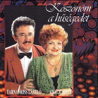 Tarnai Kiss László - Csala Judit Köszönöm a hűségedet (CD) | Lemezkuckó CD bolt