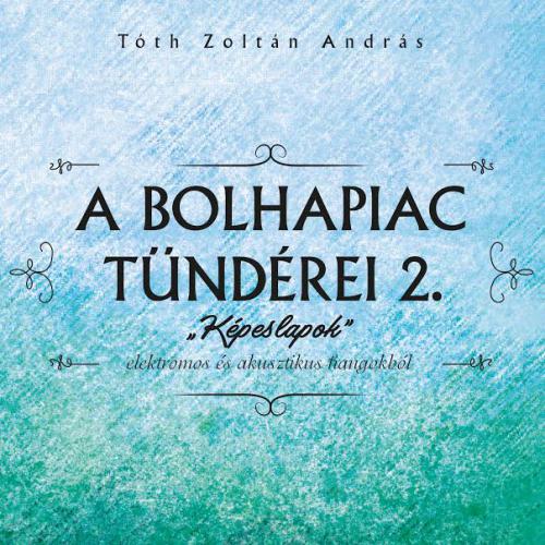 Tóth Zoltán András A bolhapiac tündérei 2 (CD) | Lemezkuckó CD bolt