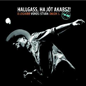 Vörös István Hallgass, ha jót akarsz! 5. (Vörös István-dalok 5.) (CD) | Lemezkuckó CD bolt