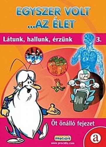 Egyszer volt ...az élet 3: Látunk, hallunk, érzünk (DVD) | Lemezkuckó CD bolt