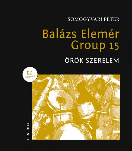 Balázs Elemér Group 15 Örök szerelem (CD+könyv) (CD) | Lemezkuckó CD bolt