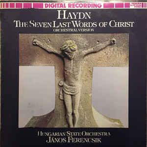 Haydn, Hungarian State Orchestra, János Ferencsik The Seven Last Words Of Christ - Orchestral Version (Vinyl LP) | Lemezkuckó CD bolt