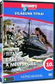 VILÁGUNK TITKAI 10. - TITANIC: EXPEDICIÓ A MÉLYSÉGBE (DVD) | Lemezkuckó CD bolt