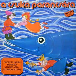 Sztankay István / Venczel Vera A csuka parancsára (orosz és ukrán népmesék) (Vinyl LP) | Lemezkuckó CD bolt