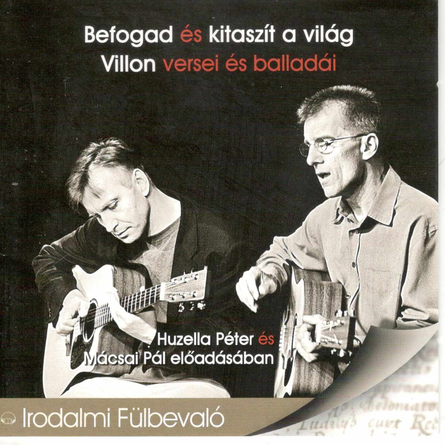 Huzella Péter és Mácsai Pál Befogad és kitaszít a világ - Villon versei és balladái (hangoskönyv) CD | Lemezkuckó CD bolt