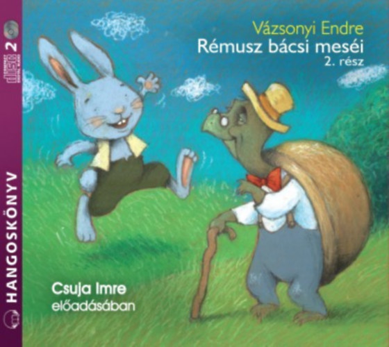 Vázsonyi Endre-Csuja Imre Rémusz bácsi meséi 2. rész (hangoskönyv) 2CD (CD) | Lemezkuckó CD bolt